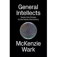 General Intellects: Twenty-One Thinkers for the Twenty-first Century