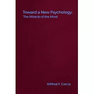 Toward a New Psychology: The Miracle of the Mind