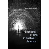 The Origins of Cool in Postwar America