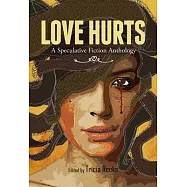 Love Hurts: A Speculative Fiction Anthology