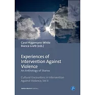 Experiences of Intervention Against Violence: An Anthology of Stories: Stories in Four Languages from England & Wales, Germany,
