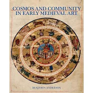 Cosmos and Community in Early Medieval Art