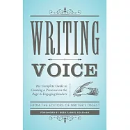 Writing Voice: The Complete Guide to Creating a Presence on the Page and Engaging Readers