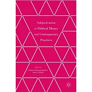 Subjectivation in Political Theory and Contemporary Practices
