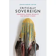 Critically Sovereign: Indigenous Gender, Sexuality, and Feminist Studies