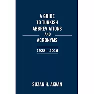 A Guide to Turkish Abbreviations and Acronyms 1928-2016