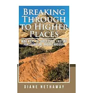 Breaking Through to Higher Places: Nine Keys to Successful Fasting for Spiritual Breakthrough
