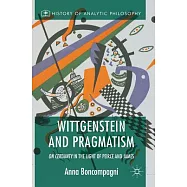 Wittgenstein and Pragmatism: On Certainty in the Light of Peirce and James