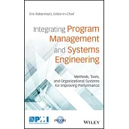 Integrating Program Management and Systems Engineering: Methods, Tools, and Organizational Systems for Improving Performance