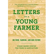 Letters to a Young Farmer: On Food, Farming, and Our Future