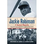 Jackie Robinson: A Spiritual Biography: The Faith of a Boundary-Breaking Hero
