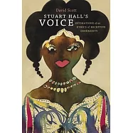 Stuart Hall’s Voice: Intimations of an Ethics of Receptive Generosity
