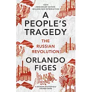 A People’s Tragedy: The Russian Revolution – centenary edition with new introduction