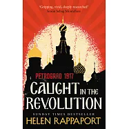 Caught in the Revolution: Petrograd, 1917