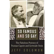 So Famous and So Gay: The Fabulous Potency of Truman Capote and Gertrude Stein