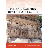 The Bar Kokhba War Ad 132-136: The Last Jewish Revolt Against Imperial Rome