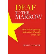 Deaf to the Marrow: Deaf Social Organizing and Active Citizenship in Viet Nam