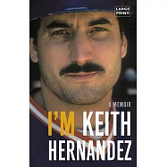 I&rsquo;m Keith Hernandez: A Memoir