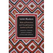 Salish Blankets: Robes of Protection and Transformation, Symbols of Wealth