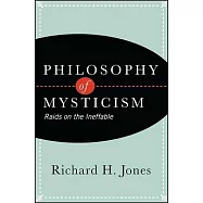 Philosophy of Mysticism: Raids on the Ineffable