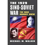The 1929 Sino-Soviet War: The War Nobody Knew