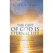 The Gift of God Is Eternal Life: A Novel about Universalism