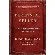 Perennial Seller: The Art of Making and Marketing Work That Lasts
