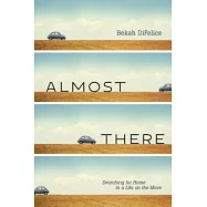 Almost There: Searching for Home in a Life on the Move