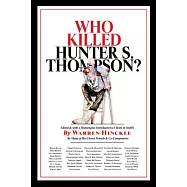 Who Killed Hunter S. Thompson?: An Inquiry into the Life & Death of the Master of Gonzo