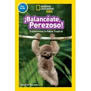 National Geographic Readers: Balanceate, Perezoso! (Swing, Sloth!)