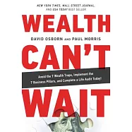 Wealth Can’t Wait: Avoid the 7 Wealth Traps, Implement the 7 Business Pillars, and Complete a Life Audit Today!