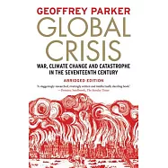 Global Crisis: War, Climate Change and Catastrophe in the Seventeenth Century - Abridged and Revised Edn