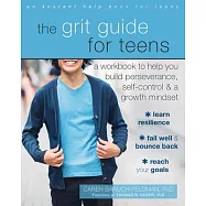 The Grit Guide for Teens: A Workbook to Help You Build Perseverance, Self-Control, and a Growth Mindset