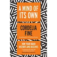 A Mind of Its Own: How Your Brain Distorts and Deceives