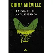 La estaci&oacute;n de la calle Perdido/ Perdido Street Station