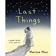 Last Things: A Graphic Memoir of Loss and Love