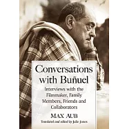 Conversations With Buñuel: Interviews With the Filmmaker, Family Members, Friends and Collaborators