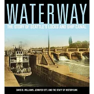 Waterway: The Story of Seattle’s Locks and Ship Canal