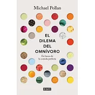 El dilema del omnívoro/ The Omnivore’s Dilemma: En Busca De La Comida Perfecta/ a Natural History of Four Meals