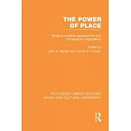 The Power of Place (Rle Social & Cultural Geography): Bringing Together Geographical and Sociological Imaginations