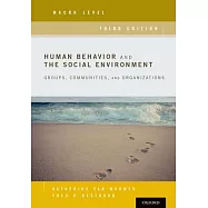 Human Behavior and the Social Environment, Macro Level: Groups, Communities, and Organizations