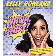 Whoa, Baby!: A Guide for New Moms Who Feel Overwhelmed and Freaked Out - and Wonder What the #*$& Just Happened