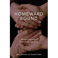 Homeward Bound: Modern Families, Elder Care, and Loss