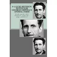9-1 GCSE Revision Notes for George Orwell&rsquo;s Animal Farm: All Chapters, Page-by-Page Analysis