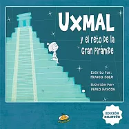 Uxmal y el reto de la gran pir&aacute;mide/ Uxmal and the Challenge of the Great Pyramid