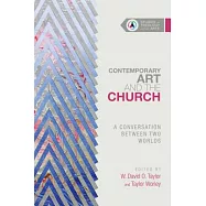 Contemporary Art and the Church: A Conversation Between Two Worlds