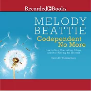 Codependent No More: How to Stop Controlling Others and Start Caring for Yourself