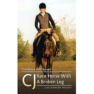 The Brook Hill Horses: CJ Race Horse With a Broken Leg