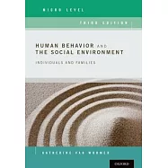 Human Behavior and the Social Environment, Micro Level: Individuals and Families