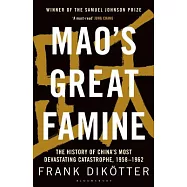 Mao’s Great Famine: The History of China’s Most Devastating Catastrophe, 1958-62